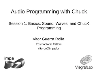 Audio Programming with Chuck  Session 1: Basics: Sound, Waves, and ChucK  Programming  Vitor Guerra
