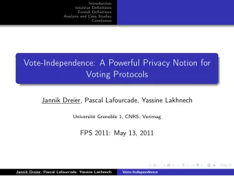 Vote-Independence: A Powerful Privacy Notion for  Voting Protocols  Jannik Dreier, Pascal