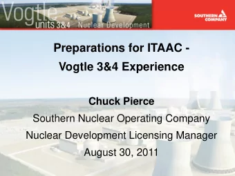 Preparations for ITAAC -  Vogtle 3&amp;4 Experience  Chuck Pierce  Southern Nuclear Operating