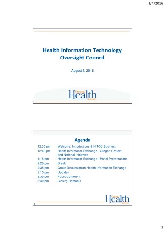 Health Information Technology  Oversight Council  August 4, 2016  1  Agenda  12:30 pm  Welcome,