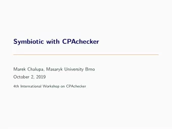 Symbiotic with CPAchecker  Marek Chalupa, Masaryk University Brno  October 2, 2019  4th
