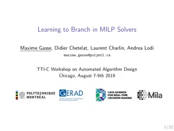 Learning to Branch in MILP Solvers  Maxime Gasse, Didier Chetelat, Laurent Charlin, Andrea Lodi