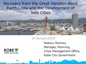 Recovery from the Great Hanshin-Awaji  Earthquake and the Development of  Safe Cities  24