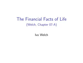 The Financial Facts of Life  (Welch, Chapter 07-A)  Ivo Welch  Maintained Assumptions  Perfect
