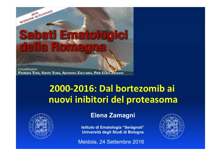 2000 2016 dal bortezomib ai nuovi inibitori del proteasoma