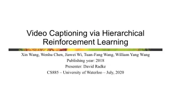 Video Captioning via Hierarchical  Reinforcement Learning  Xin Wang, Wenhu Chen, Jiawei Wi,