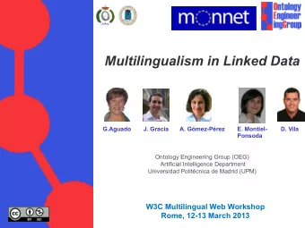 Multilingualism in Linked Data  G.Aguado  J. Gracia  A. Gmez-Prez  E. Montiel-  D. Vila