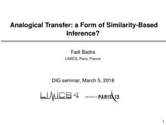 Analogical Transfer: a Form of Similarity-Based  Inference?  Fadi Badra  LIMICS, Paris, France  DIG