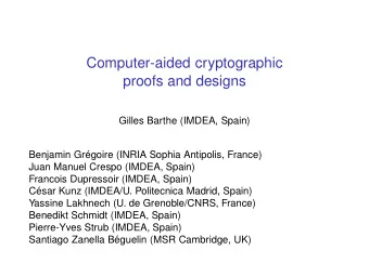 Computer-aided cryptographic  proofs and designs  Gilles Barthe (IMDEA, Spain)  Benjamin Grgoire