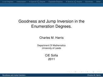Goodness and Jump Inversion in the  Enumeration Degrees.  Charles M. Harris  Department Of
