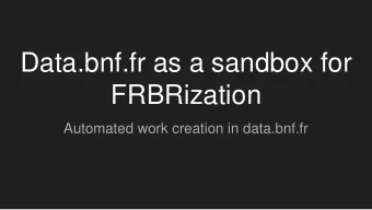 FRBRization  Automated work creation in data.bnf.fr  Five entities...  The interface  The data