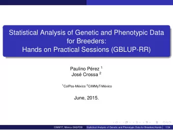 Statistical Analysis of Genetic and Phenotypic Data  for Breeders:  Hands on Practical Sessions