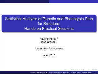 Statistical Analysis of Genetic and Phenotypic Data  for Breeders:  Hands on Practical Sessions