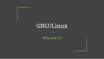 GNU/Linux  Why use it?  What is Linux?  Linux is a UNIX-like, GPL-licensed open-source kernel.  The