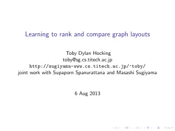Learning to rank and compare graph layouts  Toby Dylan Hocking  toby@sg.cs.titech.ac.jp