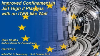 Improved Confinement in JET High  Plasmas  with an ITER-like Wall  Clive Challis  Culham Centre