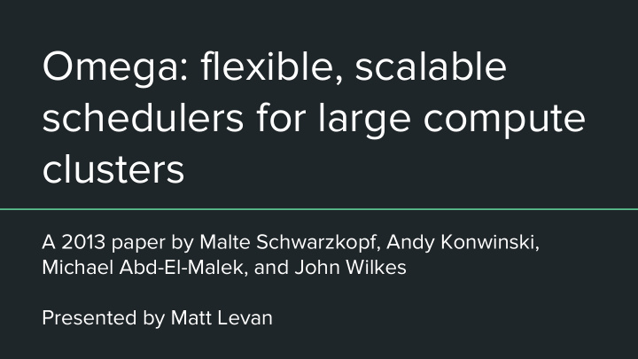 omega flexible scalable schedulers for large compute