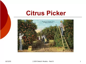 Citrus Picker  10/5/05  2.009 Sketch Models - Red B  1  Market - In 2003, 15 million tons of citrus