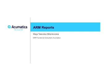 ARM Reports  Maja Talevska Milenkovska  ERP Functional Consultant, Acumatica  Class Syllabus  Day