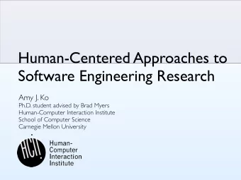 Human-Centered Approaches to  Software Engineering Research  Amy J. Ko  Ph.D. student advised by