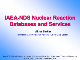 IAEA-NDS Nuclear Reaction  Databases and Services  Viktor Zerkin  International Atomic Energy