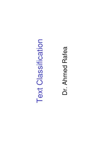 Text Classification  Dr. Ahmed Rafea  Supervised learning  Learning to assign objects to classes