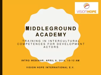 M I D D L E G R O U N D  A C A D E M Y  T R A I N I N G  I N  I N T E R C U L T U R A L  C O M P E