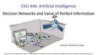 CSCI 446: Artificial Intelligence  Decision Networks and Value of Perfect Information  Instructor:
