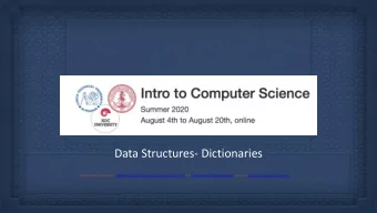 Data Structures- Dictionaries  Adopted from Stanford Unis CS106ap course slides by Kylie Jue and