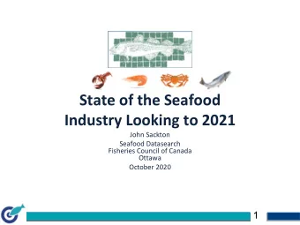 State of the Seafood  Industry Looking to 2021  John Sackton  Seafood Datasearch  Fisheries Council