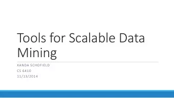 Tools for Scalable Data  Mining  XANDA SCHOFIELD  CS 6410  11/13/2014  1. Astrolabe  Large,