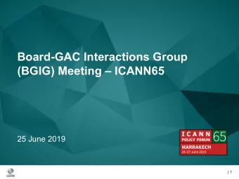 Board-GAC Interactions Group  (BGIG) Meeting  ICANN65  25 June 2019  | 1  | 1  Meeting Agenda