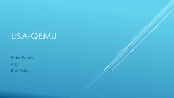 LISA-QEMU  Peter Puhov  and  Rob Foley  INTRODUCTIONS  Peter Puhov  Chief Architect @