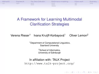 A Framework for Learning Multimodal  Clarification Strategies Verena Rieser 1 Ivana