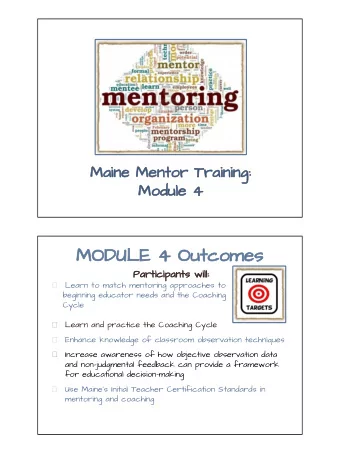 MODULE 4 Outcomes  Participants will:  Learn to match mentoring approaches to    beginning