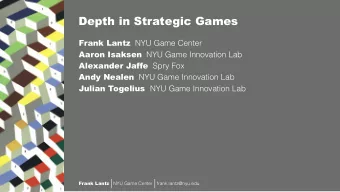 Depth in Strategic Games Frank Lantz NYU Game Center Aaron Isaksen NYU Game Innovation Lab