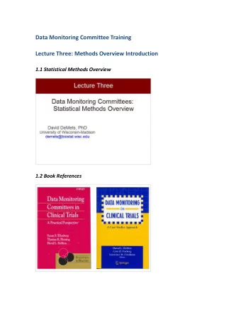 Data Monitoring Committee Training  Lecture Three: Methods Overview Introduction  1.1 Statistical