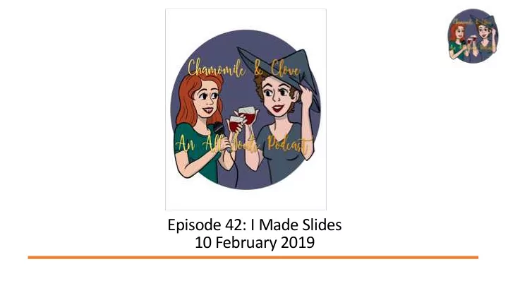 episode 42 i made slides 10 february 2019 the three act
