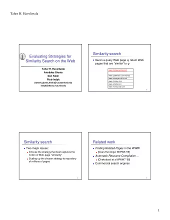 Similarity search  Evaluating Strategies for  Given a query Web page q , return Web  Similarity
