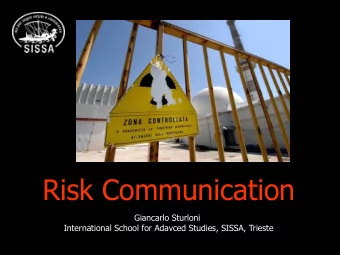Risk Communication  Giancarlo Sturloni  International School for Adavced Studies, SISSA, Trieste