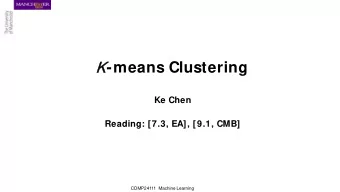 K -means Clustering  Ke Chen  Reading: [7.3, EA], [9.1, CMB]  COMP24111  Machine Learning  Outline