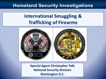 International Smuggling &amp;  Trafficking of Firearms  Special Agent Christopher Tafe  National