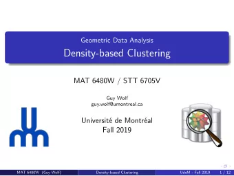 Density-based Clustering  MAT 6480W / STT 6705V  Guy Wolf  guy.wolf@umontreal.ca  Universit  e de