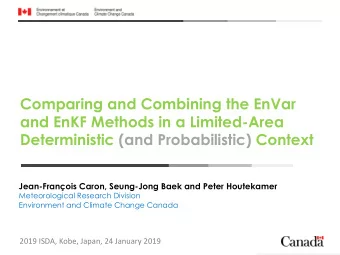 Comparing and Combining the EnVar  and EnKF Methods in a Limited-Area  Deterministic (and