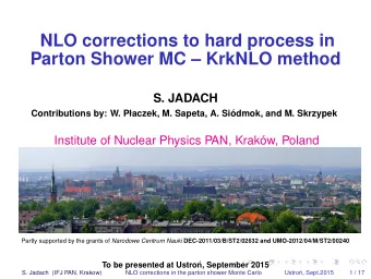 NLO corrections to hard process in  Parton Shower MC  KrkNLO method  S. JADACH  Contributions