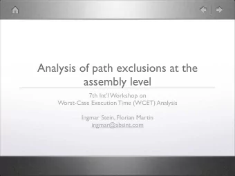 Analysis of path exclusions at the  assembly level  7th Int'l Workshop on  Worst-Case Execution