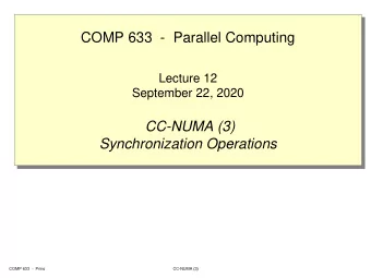 COMP 633  - Parallel Computing  Lecture 12  September 22, 2020  CC-NUMA (3)  Synchronization