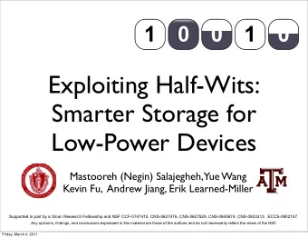 Exploiting Half-Wits:  Smarter Storage for  Low-Power Devices  Mastooreh (Negin) Salajegheh, Yue