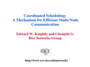 Coordinated Scheduling:  A Mechanism for Efficient Multi-Node  Communication  Edward W. Knightly