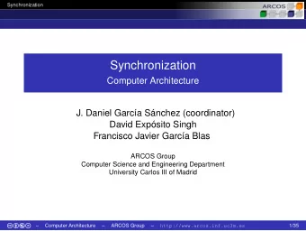 Synchronization  Computer Architecture  J. Daniel Garca Snchez (coordinator)  David Expsito